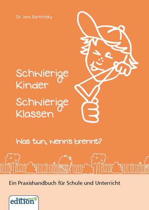 Schwierige Kinder Schwierige Klassen von Bartnitzky,  Jens