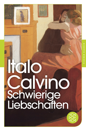 Schwierige Liebschaften von Calvino,  Italo, Erné,  Nino, Kirchner,  Julia M., Kroeber,  Burkhart, Moser,  Helene, Nostitz,  Oswalt von, Riedt,  Heinz, Rymarowicz,  Caesar