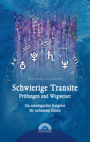 Schwierige Transite – Prüfungen und Wegweiser von Allgeier,  Michael