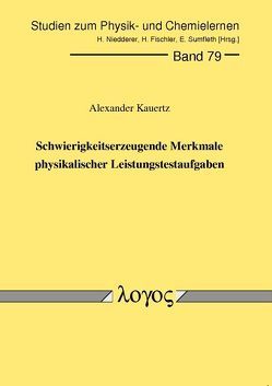 Schwierigkeitserzeugende Merkmale physikalischer Leistungstestaufgaben von Kauertz,  Alexander