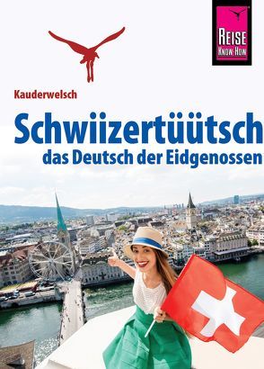 Schwiizertüütsch – das Deutsch der Eidgenossen von Eggenberg,  Christine