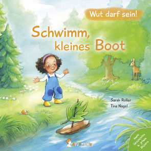 Schwimm, kleines Boot. Wut darf sein! von Nagel,  Tina, Roller,  Sarah