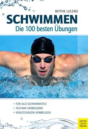 Schwimmen – Die 100 besten Übungen von Lucero,  Blythe