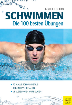 Schwimmen – Die 100 besten Übungen von Lucero,  Blythe