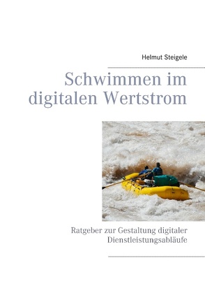 Schwimmen im digitalen Wertstrom von Steigele,  Helmut