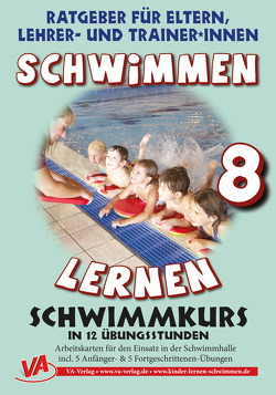 Schwimmen lernen 8: Schwimmkurs in 12 Stunden von Aretz,  Veronika