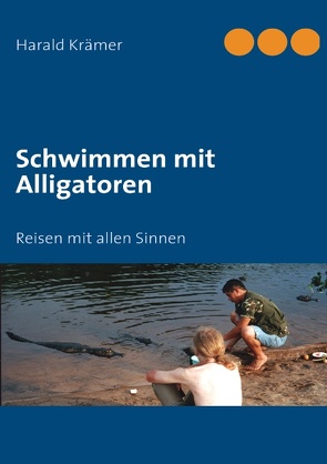 Schwimmen mit Alligatoren von Krämer,  Harald