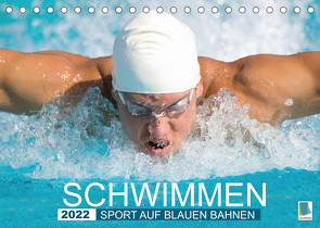 Schwimmen: Sport auf blauen Bahnen (Tischkalender 2022 DIN A5 quer) von CALVENDO