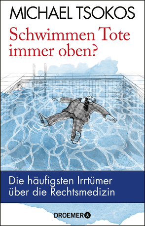 Schwimmen Tote immer oben? von Tsokos,  Michael