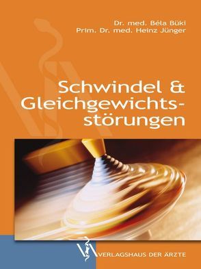 Schwindel & Gleichgewichtsstörungen von Bauer,  Wolfgang, Büki,  Bela, Jünger,  Heinz