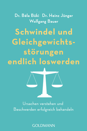 Schwindel und Gleichgewichtsstörungen endlich loswerden von Bauer,  Wolfgang, Büki,  Bela, Jünger,  Heinz