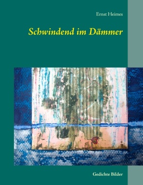 Schwindend im Dämmer von Heimes,  Ernst