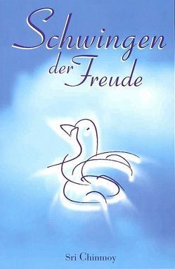 Schwingen der Freude von Chinmoy,  Sri, Niemz,  Vasanti, Reinhard,  Pranjal