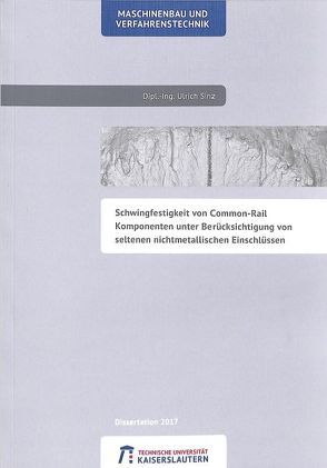 Schwingfestigkeit von Common-Rail Komponenten unter Berücksichtigung von seltenen nichtmetallischen Einschlüssen von Sinz,  Ullrich