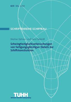 Schwingfestigkeitsuntersuchungen von fertigungsgünstigen Details der Schiffskonstruktion von Eylmann,  Stephan, Paetzold,  Hans