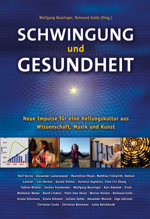 Schwingung und Gesundheit von Adamek,  Karl, Bollmann,  Christian, Bossinger,  Wolfgang, Eckle,  Raimund, Fassbender,  Jochen, Fuchs,  Christian, Henkel,  Wolfgang, Hermle,  Leo, Hesse,  Peter, Huber,  Ellis, Hüther,  Gerald, Jahrsetz,  Ingo, Kapteina,  Helmut, Lauterwasser,  Alexander, Lindner,  David, Moser,  Maximilian, Rittner,  Sabine, Schmeer,  Gisela, Spitta,  Jutta, Verres,  Rolf, Weber,  Ernst W, Wunsch,  Alexander, Zhang,  Chang Lin