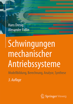 Schwingungen mechanischer Antriebssysteme von Dresig,  Hans, Fidlin,  Alexander