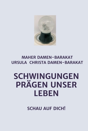 SCHWINGUNGEN PRÄGEN UNSER LEBEN von Damen-Barakat,  Med.Rat Dr. Maher, Damen-Barakat,  Ursula Christa