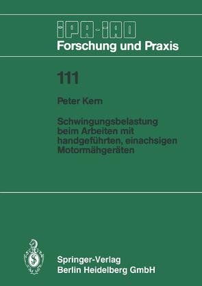 Schwingungsbelastung beim Arbeiten mit handgeführten, einachsigen Motormähgeräten von Kern,  Peter