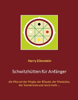 Schwitzhütten für Anfänger von Eilenstein,  Harry