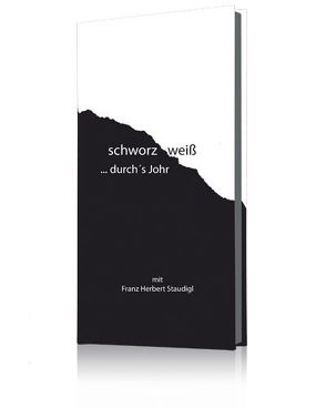 Schworz Weiß durch`s Jahr von Staudigl,  Franz H