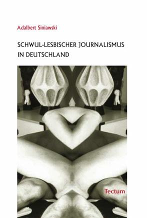 Schwul-lesbischer Journalismus in Deutschland von Siniawski,  Adalbert