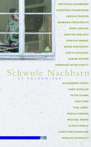 Schwule Nachbarn von Altenburg,  Matthias, Dieckmann,  Dorothea, Fricker,  Ursula, Frischmuth,  Barbara, Gercke,  Doris, Gerlach,  Gunter, Grumbach,  Detlef, Hensel,  Kerstin, Kirchhoff,  Bodo, Kuckart,  Judith, Peters,  Sabine, Piwitt,  Hermann P, Posch,  Alexander, Schulze,  Ingo, Stamm,  Peter, Timm,  Uwe, Uebel,  Tina, Venske,  Regula, Weins,  Michael, Woelk,  Ulrich, Wunnicke,  Christine, Zaimoglu,  Feridun