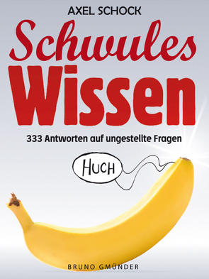 Schwules Wissen – 333 Antworten auf ungestellte Fragen von Schock,  Axel