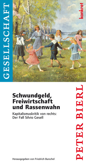 Schwundgeld, Freiwirtschaft und Rassenwahn von Bierl,  Peter, Bong,  Niki, Burschel,  Friedrich, Schneider,  Wolfgang