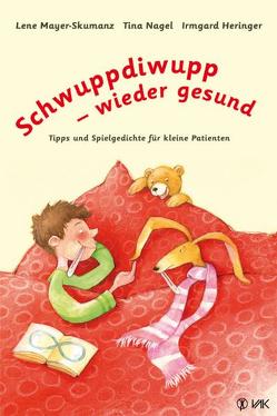 Schwuppdiwupp – wieder gesund von Heringer,  Irmgard, Mayer-Skumanz,  Lene, Nagel,  Tina