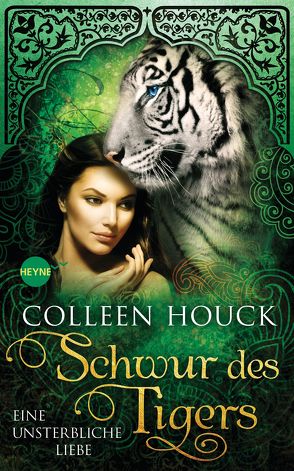 Schwur des Tigers – Eine unsterbliche Liebe von Brammertz,  Beate, Houck,  Colleen