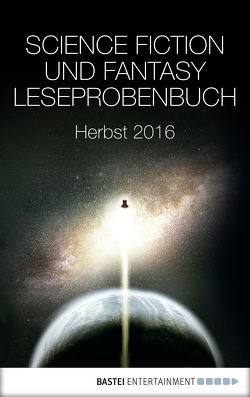 Science Fiction und Fantasy Leseprobenbuch von Bennett,  Robert Jackson, Brackston,  P. J., Correia,  Larry, Das,  Mintie, Dornbusch,  B.C., Eschbach,  Andreas, Fletcher,  Michael R., Fortune,  Margaret, Hamilton,  Peter F., Hammer,  Carson, Jones,  P. E., McCullough,  Kelly, Meyer,  Kai, North,  Claire, Seck,  Katharina, Tassi,  Paul, Themsen,  Verena, Weber,  David, Winter,  Maja, Zacharias,  Carina