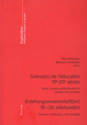 Science(s) de l’éducation 19 e –20 e siècles- Erziehungswissenschaft(en) 19.–20. Jahrhundert von Hofstetter,  Rita, Schneuwly,  Bernard