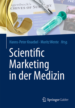 Scientific Marketing in der Medizin von Knaebel,  Hanns-Peter, Wente,  Moritz