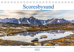 Scoresbysund – Sommer im größten und längsten Fjordsystem der Welt (Tischkalender 2022 DIN A5 quer) von Hagen,  Mario