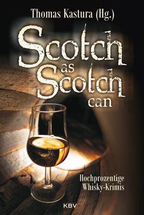 Scotch as Scotch can von Alberts,  Jürgen, Birkefeld,  Richard, Bleeck,  Volker, Bronnenmeyer,  Veit, Ehlers,  Jürgen, Eßer,  Angela, Friedrich,  Heidi, George,  Nina, Glaser,  Brigitte, Godazgar,  Peter, Henn,  Carsten Sebastian, Heuner,  Almuth, Hirsch,  Sigi, Jahn,  Reinhard, Kastura,  Thomas, Klier,  Christian, Kölpin,  Regine, Korber,  Tessa, Kramer,  Jens J., Kramp,  Ralf, Kruse,  Tatjana, Kuhnert,  Cornelia, Lüpkes,  Sandra, Mügge-Lauterbach,  Ute, Nacke,  Petra, Rühlmann,  Arnd, Trinkaus,  Sabine