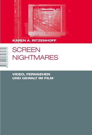 Screen Nightmares. Video, Fernsehen und Gewalt im Film von Ritzenhoff,  Karen A