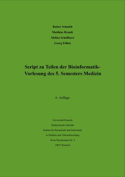 Script zu Teilen der Bioinformatik – Vorlesung des 5. Semesters Medizin von Brandt,  Matthias, Füllen,  Georg, Schellhorn,  Melina, Schmidt,  Rainer