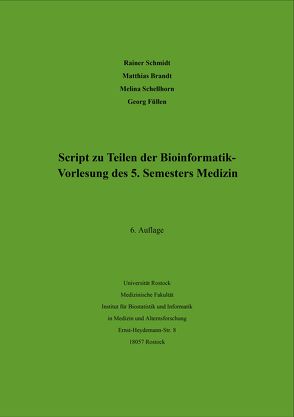 Script zu Teilen der Bioinformatik – Vorlesung des 5. Semesters Medizin von Brandt,  Matthias, Füllen,  Georg, Schellhorn,  Melina, Schmidt,  Rainer