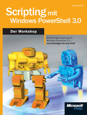 Scripting mit Windows PowerShell 3.0 – Der Workshop von Weltner,  Tobias Dr.