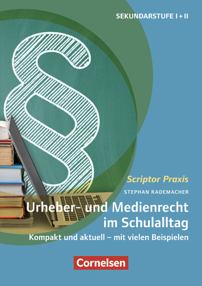 Scriptor Praxis: Urheber- und Medienrecht sicher umgesetzt im Schulalltag von Wilkening,  Dr. Monika