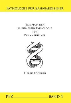 Scriptum der Allgemeinen Pathologie für Zahnmediziner von Böcking,  Alfred