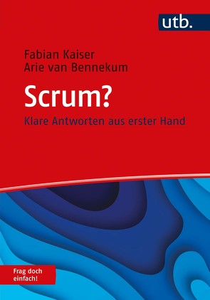 Scrum? Frag doch einfach! von Bennekum,  Arie van, Kaiser,  Fabian