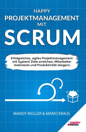 Happy Projektmanagement mit Scrum von Kraus,  Mandy, Krauß,  Mario