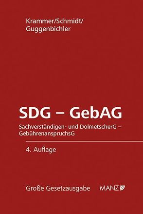 SDG – GebAG Sachverständigen- und DolmetscherG – GebührenanspruchsG von Guggenbichler,  Johann, Krammer,  Harald, Schmidt,  Alexander