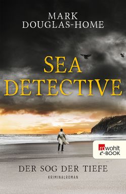 Sea Detective: Der Sog der Tiefe von Douglas-Home,  Mark, Lux,  Stefan