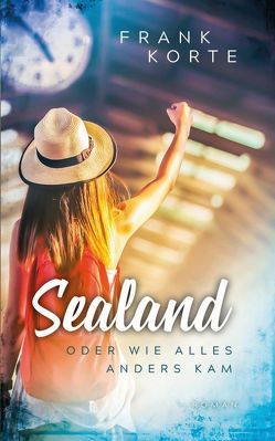 Sealand oder wie alles anders kam von Korte,  Frank