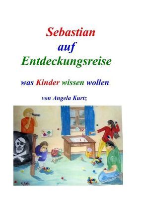 Sebastian auf Entdeckungsreise von Kurtz,  Angela