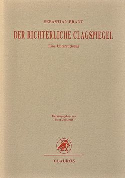 Sebastian Brant. Der richterliche Clagspiegel von Birkholz,  Ulrike, Braun,  Yvonne, Gemeinder,  Mike, Jentzmik,  Peter, Kutscheidt,  Sonja