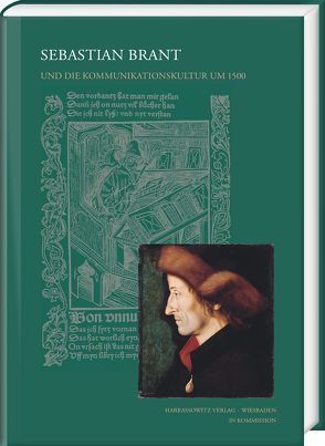 Sebastian Brant und die Kommunikationskultur um 1500 von Bergdolt,  Klaus, Knape,  Joachim, Schindling,  Anton, Walther,  Gerrit